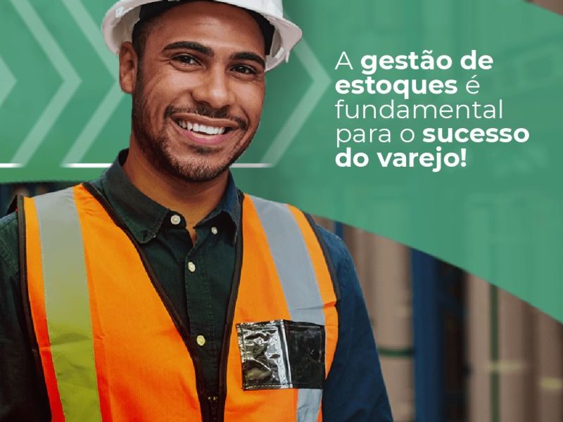 A gestão de estoques é fundamental para o sucesso do varejo