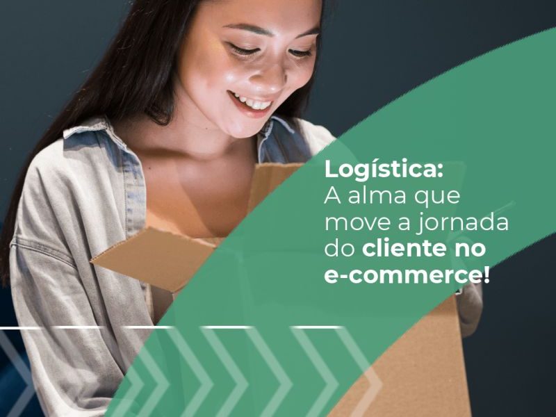 Logística: a alma que move a jornada do cliente no e-commerce